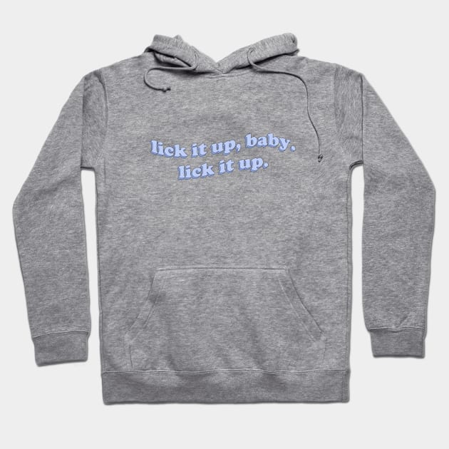 Lick it up, baby Hoodie by honeydesigns